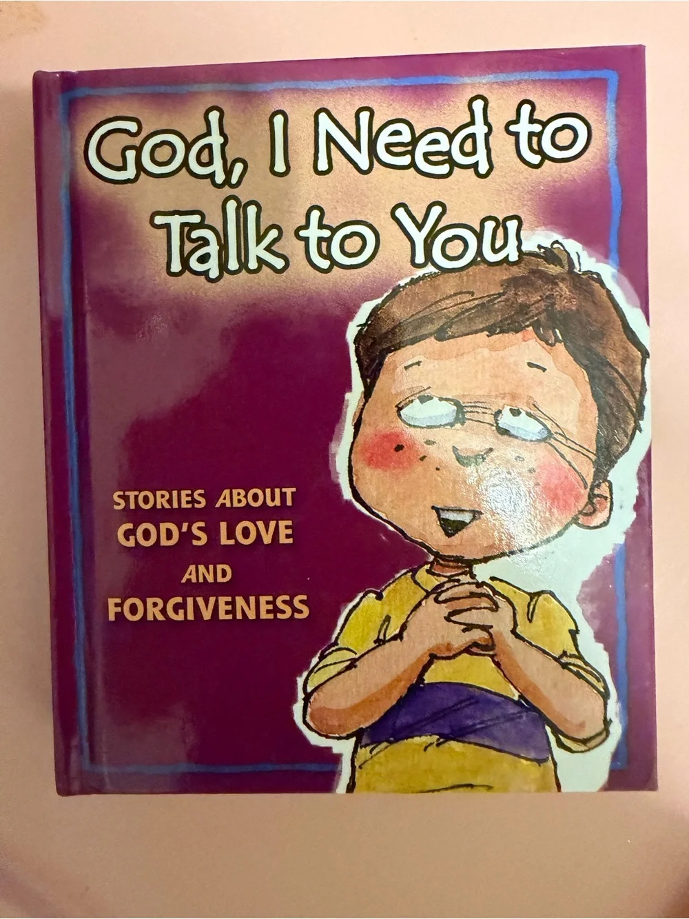 New-God, I Need to Talk to You: Stories about God's Love and Forgiveness
